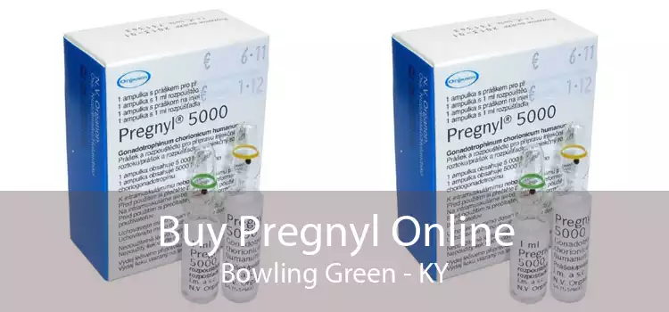 Buy Pregnyl Online Bowling Green - KY