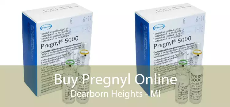 Buy Pregnyl Online Dearborn Heights - MI